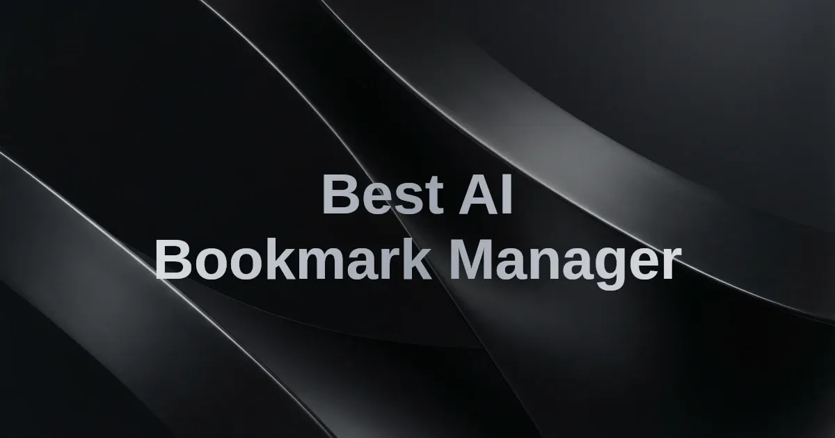 Best Bookmark Manager with AI in 2026: An Honest Comparison