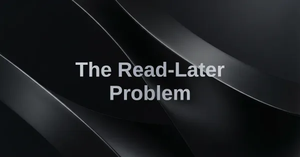 The Problem with Read-It-Later Apps (And the Fix)